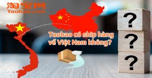 Taobao có ship hàng về Việt Nam không? Cách order hàng Taobao