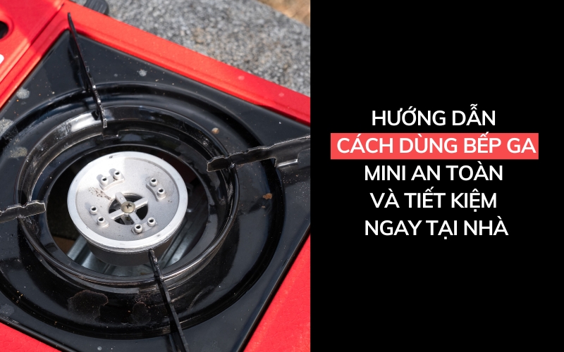 cách dùng bếp ga mini